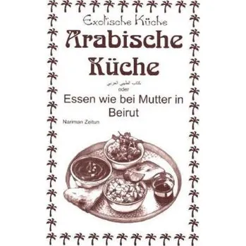 Arabische Küche - Zeitun, Nariman