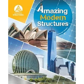 Amazing Modern Structures - Thomas, Caroline R; Randhawa, Gunchu