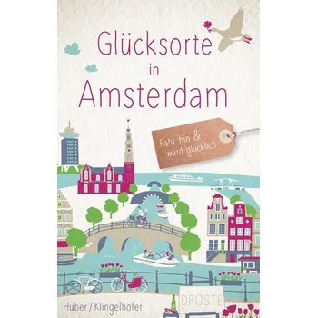 Cestování Glücksorte in Amsterdam - Huber, Theresa [DE] (2023, Brožovaná, Droste Verlag)