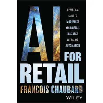Technika AI for Retail - A Practical Guide to Modernize Your Retail Business with AI and Automation - Chaubard, Francois