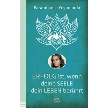 Osobní rozvoj Erfolg ist, wenn deine Seele dein Leben berührt - Yogananda, Paramhansa