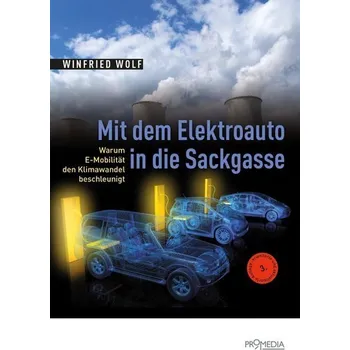Příroda Mit dem Elektroauto in die Sackgasse - Wolf, Winfried [DE] (2020, Brožovaná, Promedia Verlagsges. Mbh)