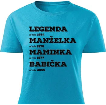 Dámské tričko Dámské tričko Legenda, manželka, maminka, babička Barva: Tyrkysová, Velikost: M