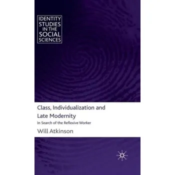 Class, Individualization and Late Modernity - Mike Watkinson
