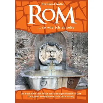 Cestování Rom ... so wie ich es sehe - Nolte, Bernhard