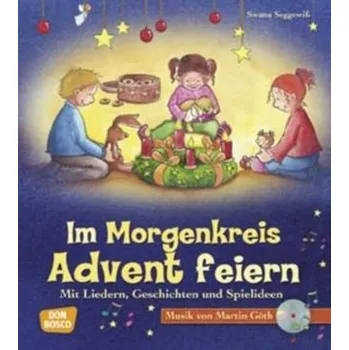Předškolní výuka Im Morgenkreis Advent feiern, m. Audio-CD - Seggewiß, Swana