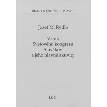 Vznik Svetového kongresu Slovákov a jeho hlavné aktivity - Jozef M. Rydlo