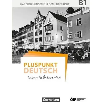 Německý jazyk Pluspunkt Deutsch - Leben in Österreich B1 - Handreichungen für den Unterricht - Enzelberger, Eva-Maria