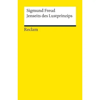 Jenseits des Lustprinzips - Sigmund Freud [DE] (2013, Brožovaná, Reclam Philipp Jun.)