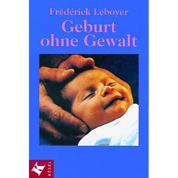 Geburt ohne Gewalt - Frederick Leboyer