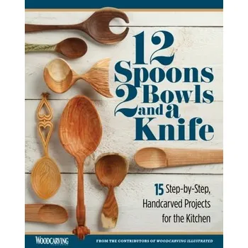 12 Spoons, 2 Bowls, and a Knife - Woodcarving Illustrated