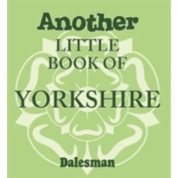 Another Little Book of Yorkshire - Braddy, Adrian