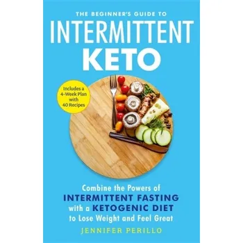 The Beginner's Guide to Intermittent Keto - Perillo, Jennifer