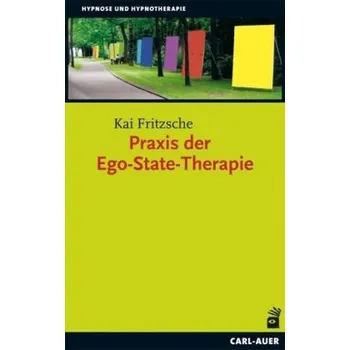 Praxis der Ego-State-Therapie - Fritzsche, Kai