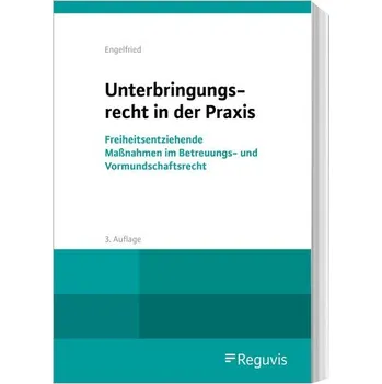 Unterbringungsrecht in der Praxis - Engelfried, Ulrich