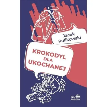 Krokodyl dla ukochanej - Pulikowski Jacek [PL] (2022, Brožovaná, IW Jerozolima)