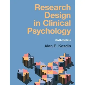 Research Design in Clinical Psychology - Kazdin Alan E. [EN] (2023, Brožovaná, Cambridge University Press)
