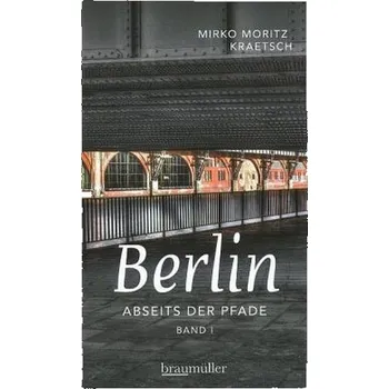 Literární cestopis Berlin abseits der Pfade. Bd.1 - Kraetsch, Mirko M.