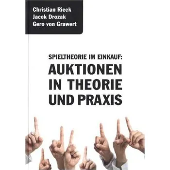 Spieltheorie im Einkauf: Auktionen in Theorie und Praxis - Rieck, Christian