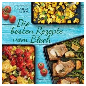Die besten Rezepte vom Blech für Hauptgerichte und Desserts - Guerre, Isabelle