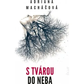 Kniha S tvárou do neba - Adriana Macháčová