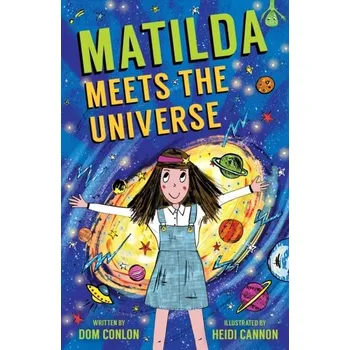 Matilda Meets the Universe - Conlon, Dom