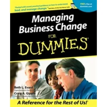 Managing Business Change For Dummies - Evard, Beth L.