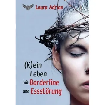 (K) ein Leben mit Borderline und Essstörung - Adrian, Laura
