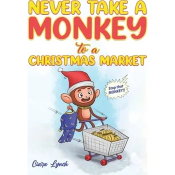 První čtění Never Take a Monkey to a Christmas Market - Lynch, Ciara