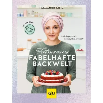 Fatmanurs fabelhafte Backwelt - Kilic, Fatmanur