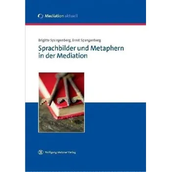 Encyklopedie Sprachbilder und Metaphern in der Mediation - Spangenberg, Brigitte