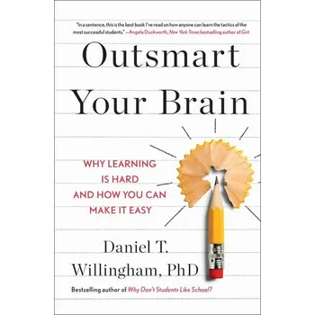 Příroda Outsmart Your Brain: Why Learning Is Hard and How You Can Make It Easy - Willingham, Daniel T.