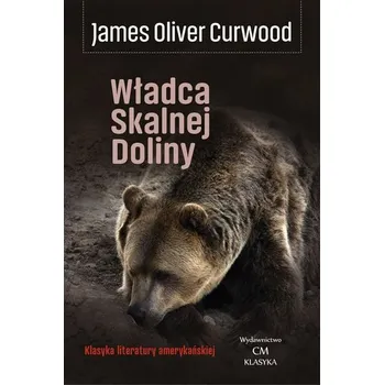 Władca skalnej doliny - James Oliver Curwood