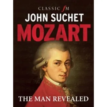 Mozart: The Man Revealed - Suchet, John
