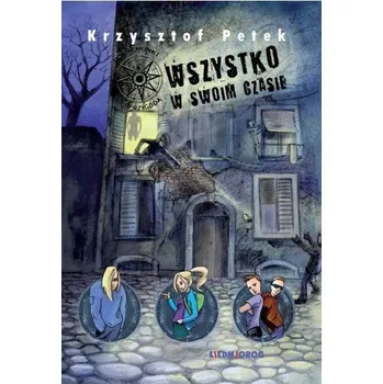 Wszystko w swoim czasie - Petek Krzysztof