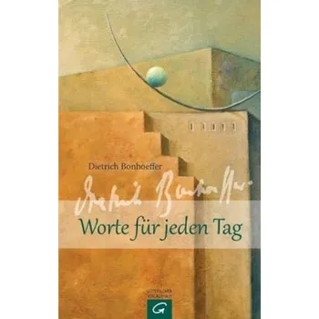 Dietrich Bonhoeffer - Worte für jeden Tag - Dietrich Bonhoeffer