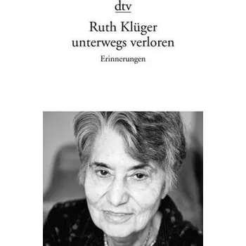 Unterwegs verloren - Ruth Klüger [DE] (2010, Brožovaná, DTV)