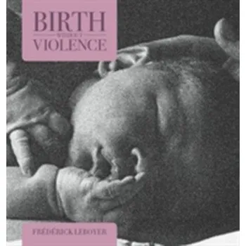 Birth without Violence - Frederick Leboyer