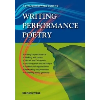 A Straightforward Guide To Writing Performance Poetry - Wade, Stephen