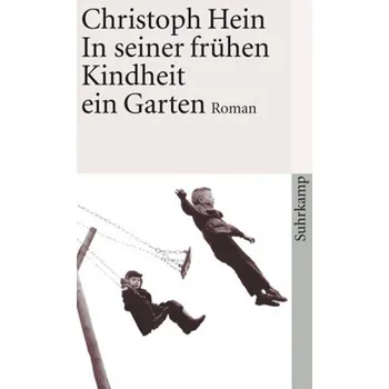 In seiner frühen Kindheit ein Garten - Hein, Christoph