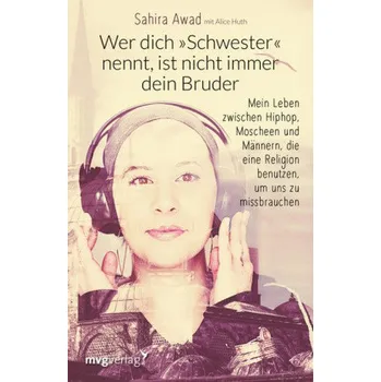 Literární biografie Wer dich 'Schwester' nennt, ist nicht immer dein Bruder - Awad, Sahira