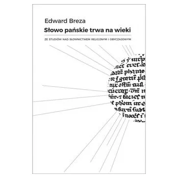 Słowo Pańskie trwa na wieki. Ze studiów nad słownictwem religijnym i obyczajowym - Edward Breza