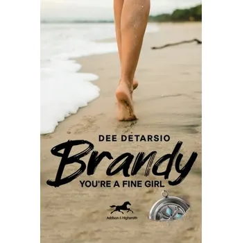 Brandy, You're a Fine Girl - DeTarsio, Dee [EN] (2023, Brožovaná, Histria LLC)