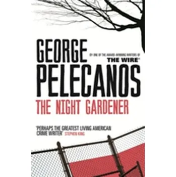 The Night Gardener - George Pelecanos