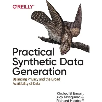 Technika Practical Synthetic Data Generation - El Emam, Khaled; Arbuckle, Luk