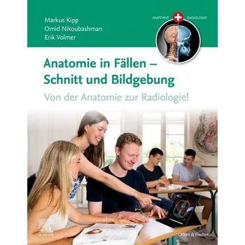 Anatomie in Fällen - Schnitt und Bildgebung - Kipp, Markus