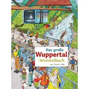 Das große Wuppertal-Wimmelbuch - Kuka, Brigitte