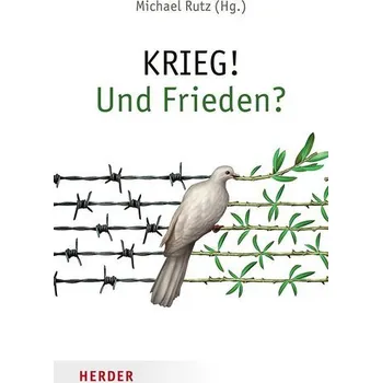 KRIEG! Und Frieden? - Rutz, Michael