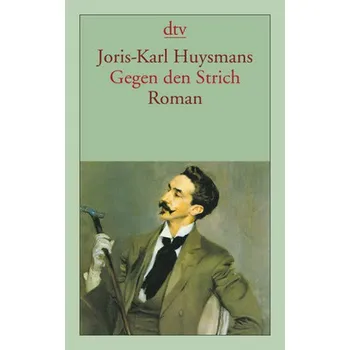 Gegen den Strich - Joris-Karl Huysmans [DE] (2003, Brožovaná, DTV)