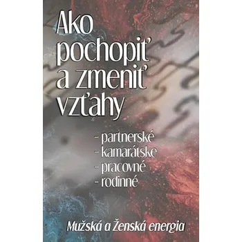 Osobní rozvoj Ako pochopiť a zmeniť vzťahy - Michal Drienik